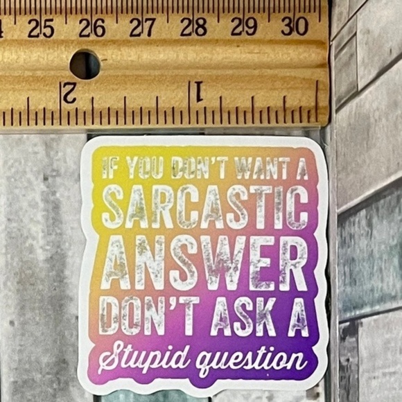 ๐10/$10๐ Sarcasm Sarcastic Quote Reusable Waterproof Vinyl Sticker Decal - Picture 1 of 2